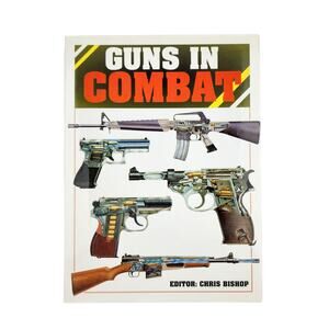 Guns in Combat by Chris Bishop 1998 Hardcover Book Greatest Small Arms